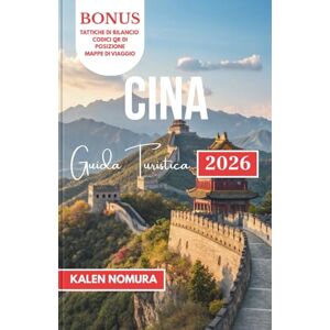 NOMURA, KALEN CINA Guida Turistica: Strade antiche, mercati sul lago, templi senza tempo, cultura vivace, vicoli nascosti NOMURA, KALEN CINA Guida Turistica: Strade antiche, mercati sul lago, templi senza tempo, cultura vivace, vicoli nascosti