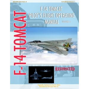United F-14 Tomcat Pilot's Flight Operating Manual Vol. 1 United F-14 Tomcat Pilot's Flight Operating Manual Vol. 1