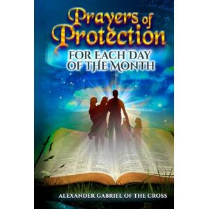 Cross Prayers of Protection for Each Day of the Month Cross Prayers of Protection for Each Day of the Month