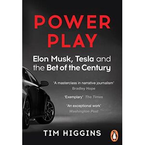 Higgins, Tim Power Play: Elon Musk, Tesla, and the Bet of the Century Higgins, Tim Power Play: Elon Musk, Tesla, and the Bet of the Century
