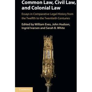Common Law, Civil Law, and Colonial Law: Essays in Comparative Legal History from the Twelfth to the Twentieth Centuries Common Law, Civil Law, and Colonial Law: Essays in Comparative Legal History from the Twelfth to the Twentieth Centuries