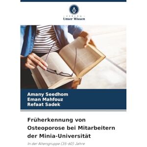Seedhom, Amany Früherkennung von Osteoporose bei Mitarbeitern der Minia-Universität: In der Altersgruppe (35-60) Jahre Seedhom, Amany Früherkennung von Osteoporose bei Mitarbeitern der Minia-Universität: In der Altersgruppe (35-60) Jahre