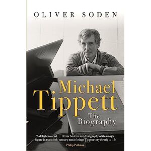 Soden, Oliver Michael Tippett: The Biography Soden, Oliver Michael Tippett: The Biography
