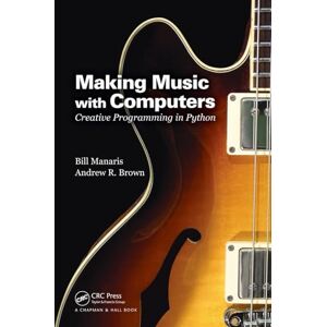 Manaris, Bill Making Music with Computers: Creative Programming in Python (Chapman & Hall/CRC Textbooks in Computing) Manaris, Bill Making Music with Computers: Creative Programming in Python (Chapman & Hall/CRC Textbooks in Computing)