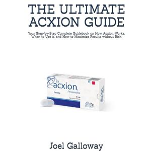 Galloway, Joel THE ULTIMATE ACXION GUIDE: Your Step-by-Step Complete Guidebook on How Acxion Works, When to Use it, and How to Maximize Results without Risk Galloway, Joel THE ULTIMATE ACXION GUIDE: Your Step-by-Step Complete Guidebook on How Acxion Works, When to Use it, and How to Maximize Results without Risk