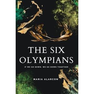 Alarcon, Maria The Six Olympians 2: If We Go Down, We Go Down Together. Alarcon, Maria The Six Olympians 2: If We Go Down, We Go Down Together.
