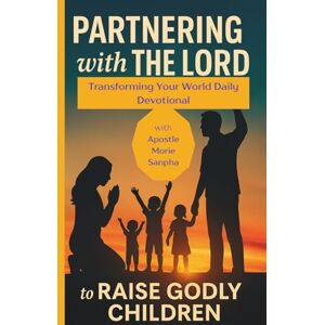 Jonah, Olivia Nanayaa Glynis Partnering with the Lord to Raise Godly Children (Transforming Your World Daily Devotional) Jonah, Olivia Nanayaa Glynis Partnering with the Lord to Raise Godly Children (Transforming Your World Daily Devotional)