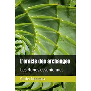 Manitara, Olivier L'oracle des archanges: Les Runes esseniennes Manitara, Olivier L'oracle des archanges: Les Runes esseniennes