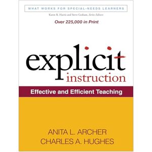 Archer, Anita L. Explicit Instruction: Effective and Efficient Teaching (What Works for Special-Needs Learners) Archer, Anita L. Explicit Instruction: Effective and Efficient Teaching (What Works for Special-Needs Learners)