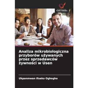 Oghogho, Ukponmwan Ifueko Analiza mikrobiologiczna przyborów używanych przez sprzedawców żywności w Usen Oghogho, Ukponmwan Ifueko Analiza mikrobiologiczna przyborów używanych przez sprzedawców żywności w Usen