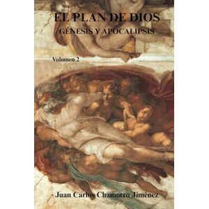 Chamorro Jiménez, Juan Carlos El Plan de Dios Génesis y Apocalipsis: Volumen 2º Chamorro Jiménez, Juan Carlos El Plan de Dios Génesis y Apocalipsis: Volumen 2º