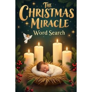 Austin, Everlee The Christmas Miracle Word Search: 50 Challenging Faith-Filled Puzzles Inspired by the Birth of Jesus plus 10 Bonus Coloring Pages! Austin, Everlee The Christmas Miracle Word Search: 50 Challenging Faith-Filled Puzzles Inspired by the Birth of Jesus plus 10 Bonus Coloring Pages!