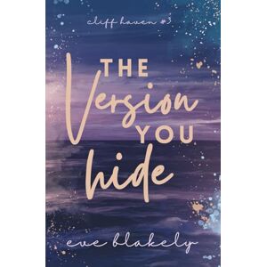 Blakely, Eve The Version You Hide: Special Edition (Cliff Haven: Special Editions) Blakely, Eve The Version You Hide: Special Edition (Cliff Haven: Special Editions)
