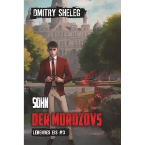 Sheleg, Dmitry Sohn der Morozovs (Lebendes Eis Buch 3): Eine Portal-Progression-Fantasy Serie Sheleg, Dmitry Sohn der Morozovs (Lebendes Eis Buch 3): Eine Portal-Progression-Fantasy Serie