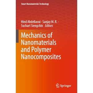 Mechanics of Nanomaterials and Polymer Nanocomposites (Smart Nanomaterials Technology) Mechanics of Nanomaterials and Polymer Nanocomposites (Smart Nanomaterials Technology)