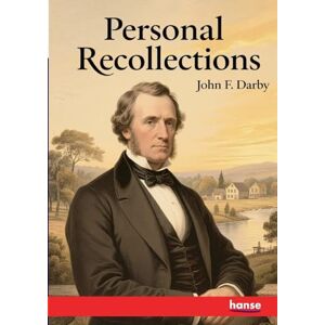 Darby, John F Personal Recollections of John F. Darby Darby, John F Personal Recollections of John F. Darby