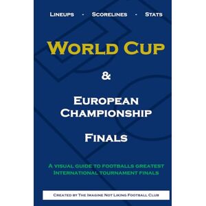 Stanger, Anthony World Cup & European Championship Finals: Team Lineups & Scorelines Stanger, Anthony World Cup & European Championship Finals: Team Lineups & Scorelines