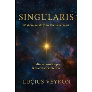 Veyron, Lucius Singularis: 365 chiavi per decifrare il mistero che sei (Thriller) Veyron, Lucius Singularis: 365 chiavi per decifrare il mistero che sei (Thriller)