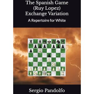 Pandolfo, Sergio The Spanish Game (Ruy Lopez) Exchange Variation: A Repertoire for White Pandolfo, Sergio The Spanish Game (Ruy Lopez) Exchange Variation: A Repertoire for White