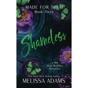 Adams, Melissa Shameless: A RH Stepbrother Romance: 3 (Made For Them) Adams, Melissa Shameless: A RH Stepbrother Romance: 3 (Made For Them)