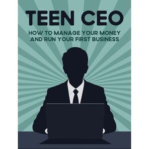 Tura Teen CEO: How to Manage Your Money and Run Your First Business Tura Teen CEO: How to Manage Your Money and Run Your First Business