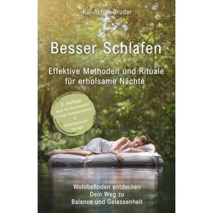 Bruder, Kai-Achim Besser schlafen: Effektive Methoden und Rituale für erholsame Nächte (Wohlbefinden entdecken – Dein Weg zu Balance und Gelassenheit) Bruder, Kai-Achim Besser schlafen: Effektive Methoden und Rituale für erholsame Nächte (Wohlbefinden entdecken – Dein Weg zu Balance und Gelassenheit)