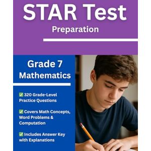 Eveleen, Ms. Alice Grade 7 Mathematics STAR Test Prep Workbook Over 300 Practice Questions with Answers and Explanations for the Renaissance STAR Assessment Eveleen, Ms. Alice Grade 7 Mathematics STAR Test Prep Workbook Over 300 Practice Questions with Answers and Explanations for the Renaissance STAR Assessment
