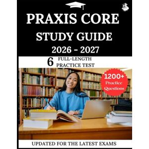 Lewis, James Praxis Core Study Guide 2026-2027: Your All-in-One Prep to Success with Practice Questions, Detailed Explanations, and Expert Strategies Lewis, James Praxis Core Study Guide 2026-2027: Your All-in-One Prep to Success with Practice Questions, Detailed Explanations, and Expert Strategies