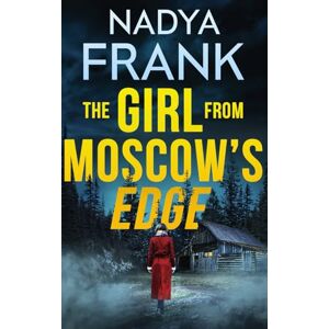 Frank, Nadya The Girl from Moscow's Edge: Zoya Volkova Crime Thriller Book 1 (Zoya Volkova Crime Thrillers) Frank, Nadya The Girl from Moscow's Edge: Zoya Volkova Crime Thriller Book 1 (Zoya Volkova Crime Thrillers)