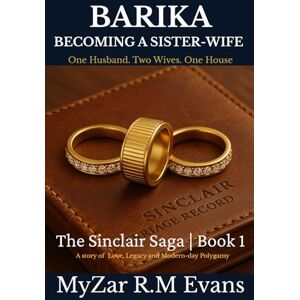 EVANS, MyZar R.M BARIKA: BECOMING A SISTER-WIFE: THE SINCLAIR SAGA BOOK 1 EVANS, MyZar R.M BARIKA: BECOMING A SISTER-WIFE: THE SINCLAIR SAGA BOOK 1