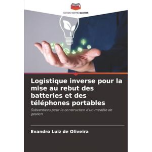 Luiz de Oliveira, Evandro Logistique inverse pour la mise au rebut des batteries et des téléphones portables: Subventions pour la construction d'un modèle de gestion Luiz de Oliveira, Evandro Logistique inverse pour la mise au rebut des batteries et des téléphones portables: Subventions pour la construction d'un modèle de gestion