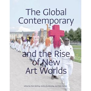 Hans Belting The Global Contemporary and the Rise of New Art Worlds (The MIT Press) Hans Belting The Global Contemporary and the Rise of New Art Worlds (The MIT Press)