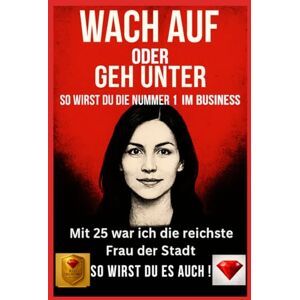 Diamond, Red Werd wach oder geh unter – So wirst du zur Nummer 1 im Business !Dieses Buch garantiert 100 % Erfolg durch Lösungen, die wirklich funktionieren ! (Wach auf oder geh unter) Diamond, Red Werd wach oder geh unter – So wirst du zur Nummer 1 im Business !Dieses Buch garantiert 100 % Erfolg durch Lösungen, die wirklich funktionieren ! (Wach auf oder geh unter)