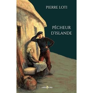 Loti, Pierre Pêcheur d'Islande: Edition illustrée par 104 gravures Loti, Pierre Pêcheur d'Islande: Edition illustrée par 104 gravures