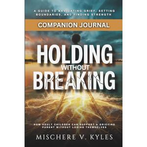 Kyles, Mischere V. Holding Without Breaking Companion Journal Kyles, Mischere V. Holding Without Breaking Companion Journal
