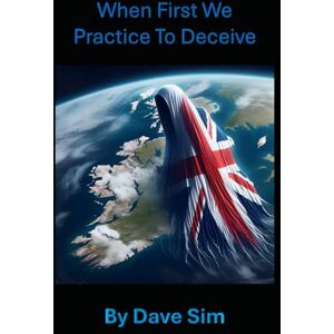 Sim, Dave When First We Practice To Deceive Sim, Dave When First We Practice To Deceive