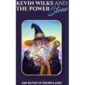 Shortland, Kevin N Kevin Wilks and the Power Stone Shortland, Kevin N Kevin Wilks and the Power Stone