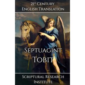 Scriptural Research Institute Septuagint: Tobit: 11 Scriptural Research Institute Septuagint: Tobit: 11