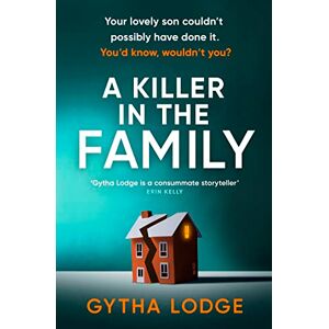 Lodge, Gytha A Killer in the Family: The gripping new thriller that will have you hooked from the first page Lodge, Gytha A Killer in the Family: The gripping new thriller that will have you hooked from the first page