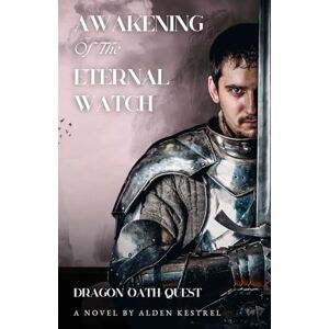Kestrel, Alden Awakening of the Eternal Watch (The Awakened Realm, 3): Dragon Oath Quest Kestrel, Alden Awakening of the Eternal Watch (The Awakened Realm, 3): Dragon Oath Quest
