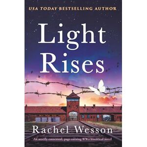 Wesson, Rachel Light Rises: An Utterly Emotional, Page-Turning Ww2 Historical Novel (The Resistance Sisters) Wesson, Rachel Light Rises: An Utterly Emotional, Page-Turning Ww2 Historical Novel (The Resistance Sisters)