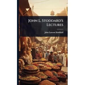Stoddard, John Lawson John L. Stoddard's Lectures Stoddard, John Lawson John L. Stoddard's Lectures