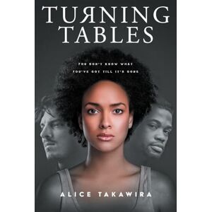Takawira, Alice Turning Tables: You Don't Know What You've Got Till It's Gone Takawira, Alice Turning Tables: You Don't Know What You've Got Till It's Gone