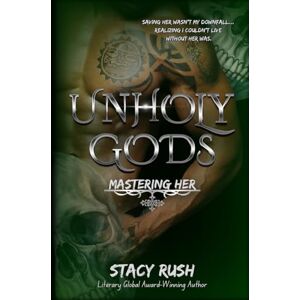 Rush, Stacy Unholy Gods: Mastering Her Rush, Stacy Unholy Gods: Mastering Her