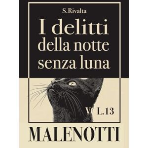 Rivalta, S. I delitti della notte senza luna. Le indagini di Malenotti (Vol. 13) Rivalta, S. I delitti della notte senza luna. Le indagini di Malenotti (Vol. 13)