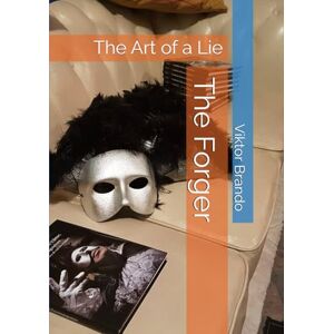 Brando, Viktor The Forger: The Art of a Lie Brando, Viktor The Forger: The Art of a Lie