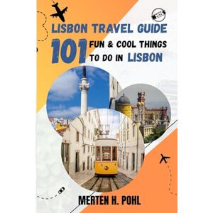 POHL, MERTEN H. LISBON TRAVEL GUIDE: 101 Fun & Cool Things To Do In Lisbon POHL, MERTEN H. LISBON TRAVEL GUIDE: 101 Fun & Cool Things To Do In Lisbon