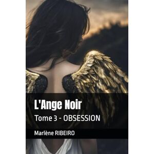 RIBEIRO, Marlène L'Ange Noir: Obsession: 3 RIBEIRO, Marlène L'Ange Noir: Obsession: 3