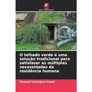 Valinejad Shoubi, Masoud O telhado verde é uma solução tradicional para satisfazer as múltiplas necessidades da residência humana Valinejad Shoubi, Masoud O telhado verde é uma solução tradicional para satisfazer as múltiplas necessidades da residência humana