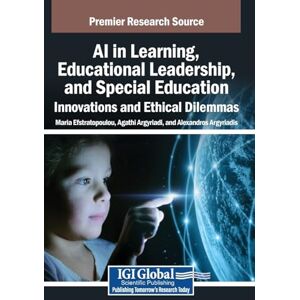 AI in Learning, Educational Leadership, and Special Education: Innovations and Ethical Dilemmas AI in Learning, Educational Leadership, and Special Education: Innovations and Ethical Dilemmas